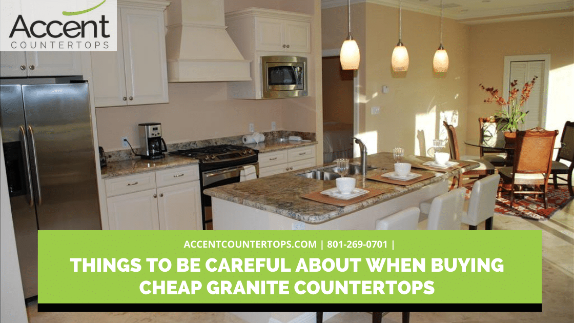 Things To Be Careful About When Buying Cheap Granite Countertops