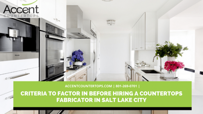Criteria To Factor in Before Hiring a Countertops Fabricator in Salt Lake City