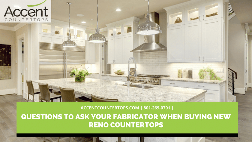 Questions To Ask Your Fabricator When Buying New Reno Countertops