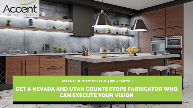 Get A Nevada and Utah Countertops Fabricator Who Can Execute Your Vision