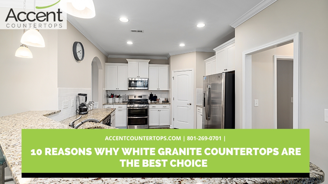 https://accentcountertops.com/wp-content/uploads/2023/05/10-Reasons-Why-White-Granite-Countertops-are-the-Best-Choice.jpg
