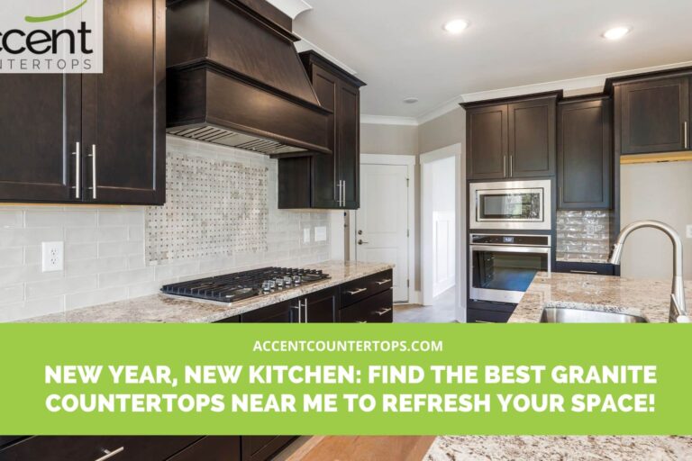 New Year New Kitchen  Find The Best Granite Countertops Near Me To Refresh Your Space 768x512 