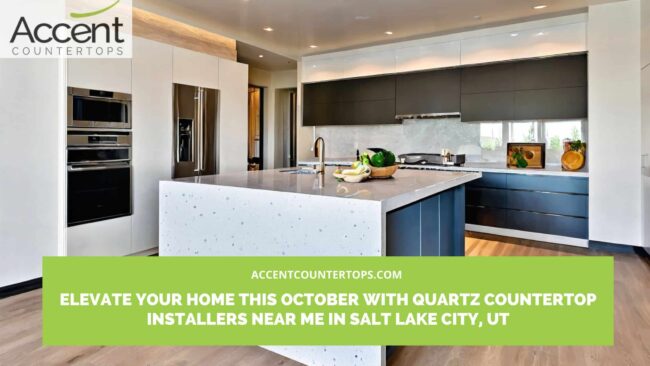 Elevate Your Home This October with Quartz Countertop Installers Near Me in Salt Lake City, UT Quartz Countertop Installers Near Me Salt Lake City