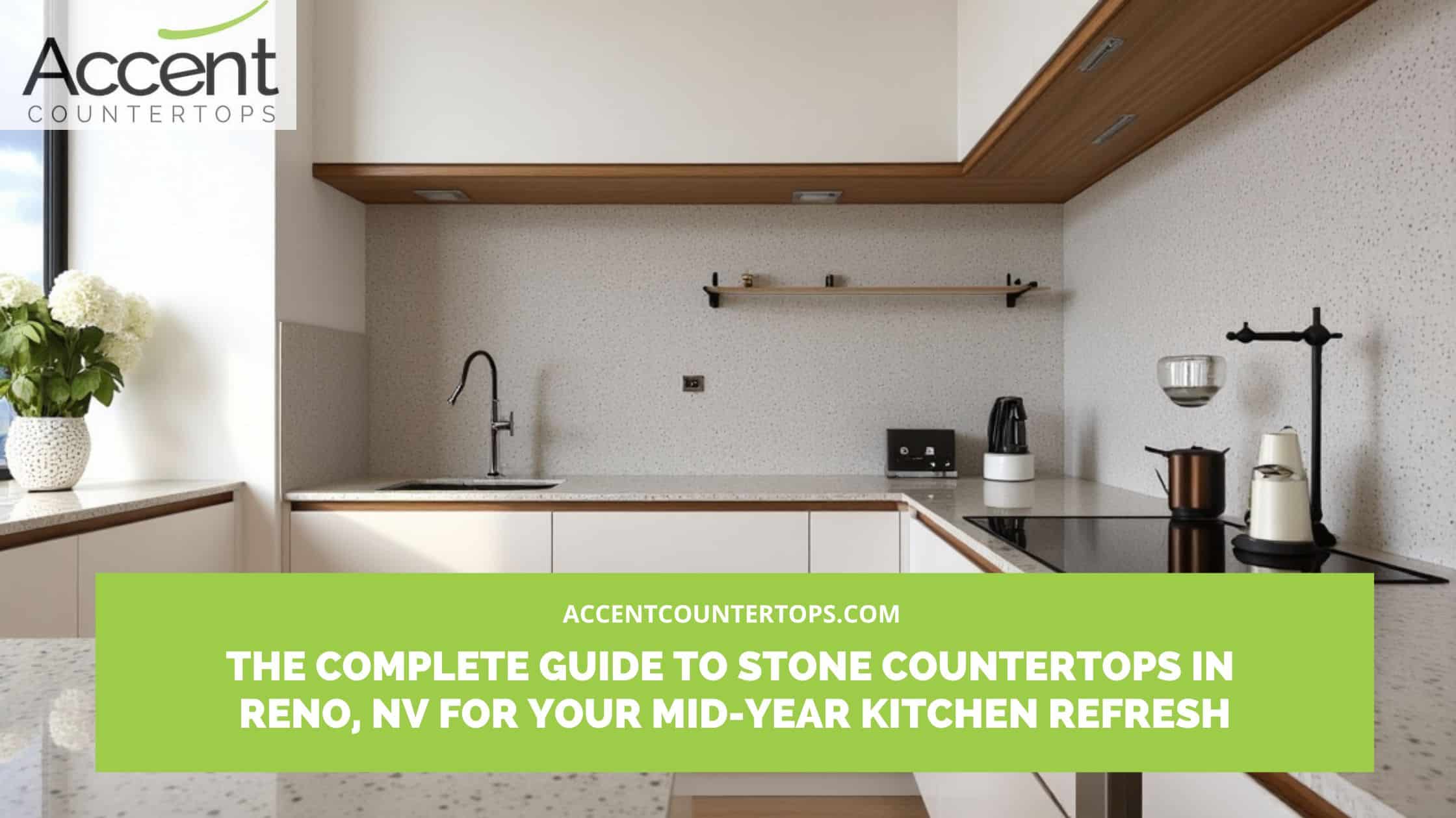 The Complete Guide to Stone Countertops in Reno, NV for Your Mid-Year Kitchen Refresh Stone countertops in Reno