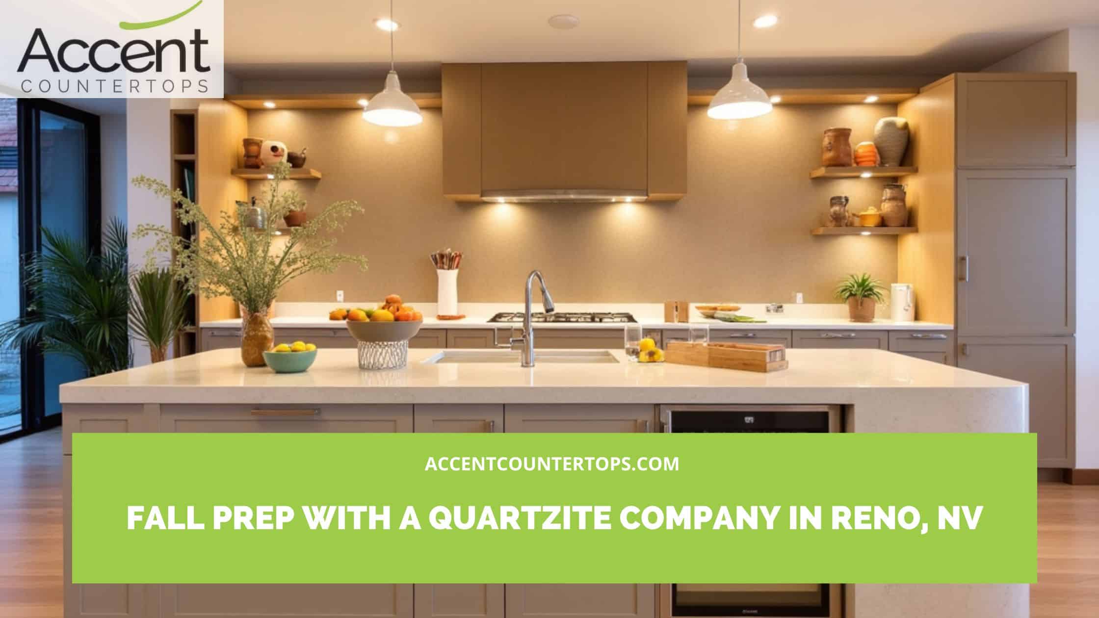 Fall Prep with a Quartzite Company in Reno, NV Quartzite company in Reno