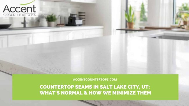Countertop Seams in Salt Lake City, UT_ What’s Normal & How We Minimize Them countertop seams how many