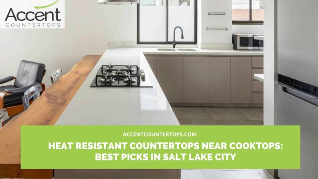 heat resistant countertops near cooktop Salt Lake City