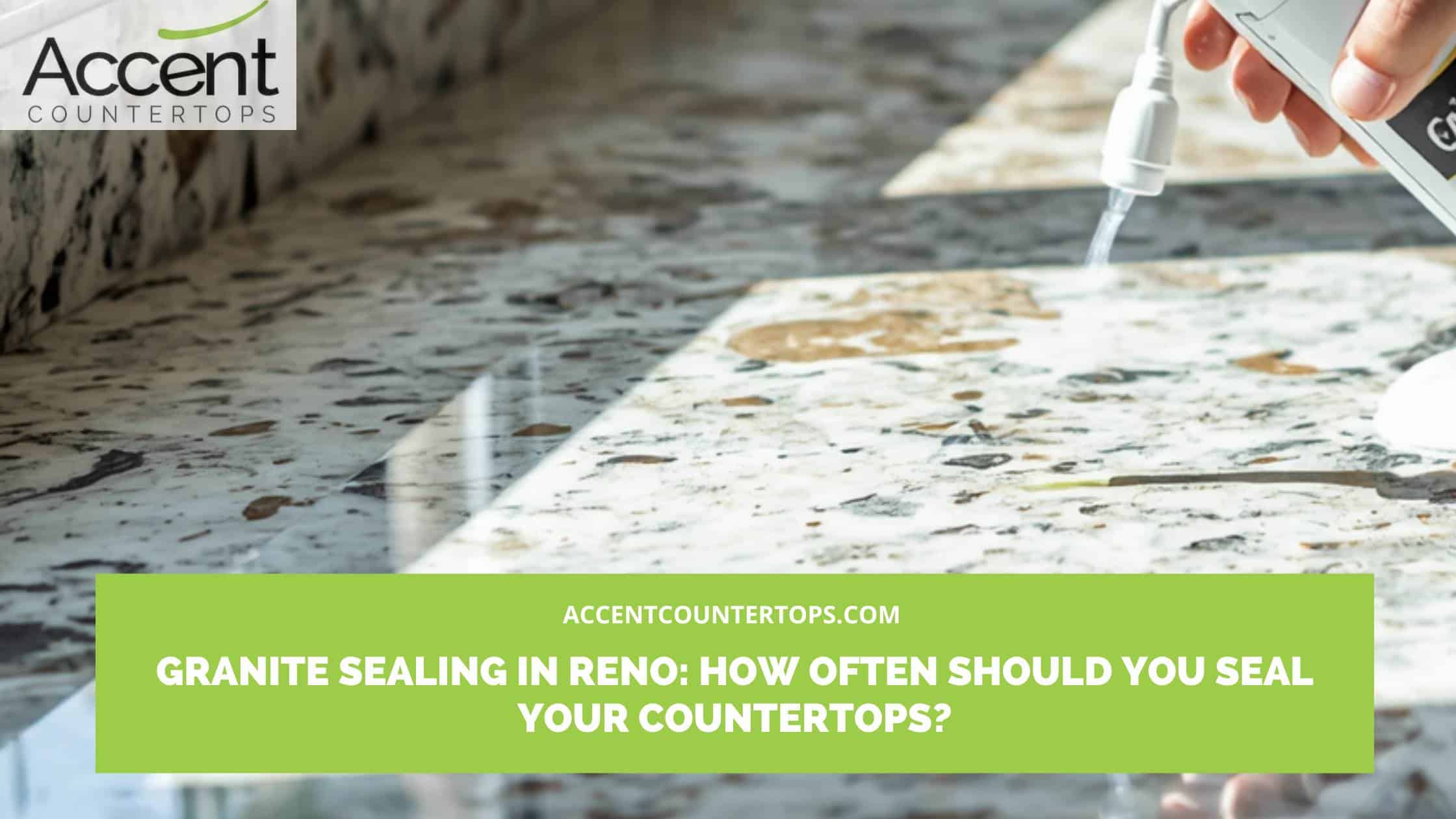 seal granite how often Reno